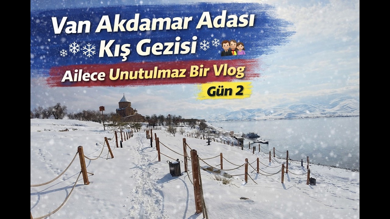 Van Akdamar Adası Kış Gezisi | Ailece Unutulmaz Bir Vlog Gün 2