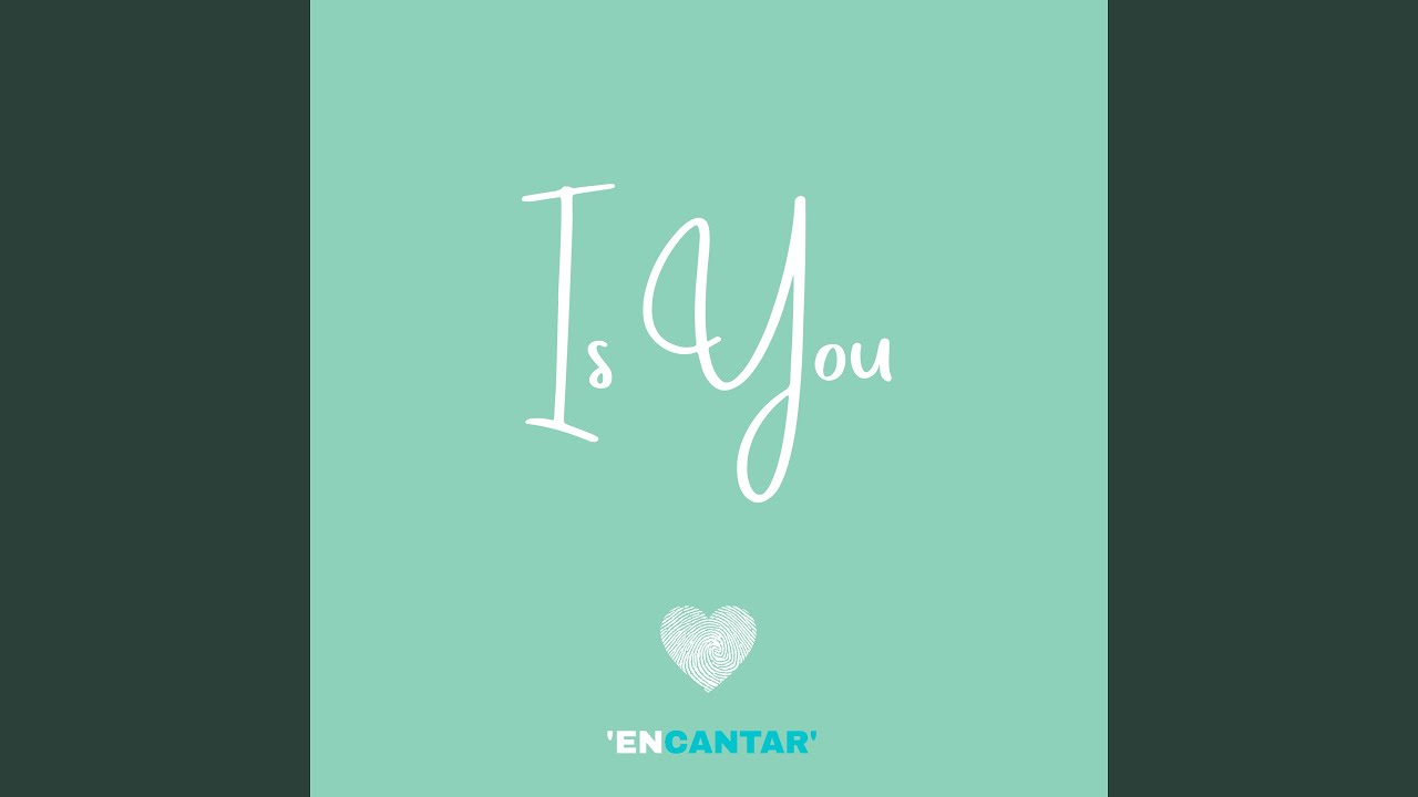 Is You / Encantar