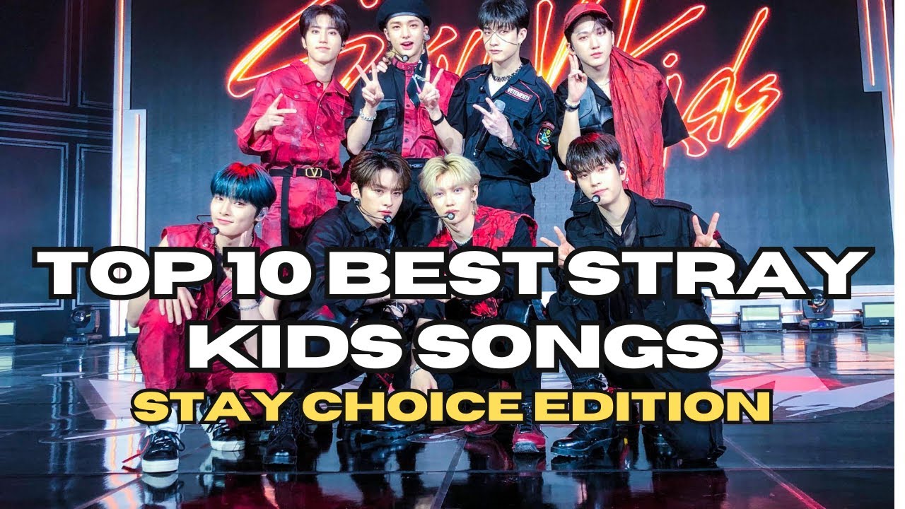 Top 10 Best Stray Kids Songs: STAY Choice Edition - Ranked by Fans!