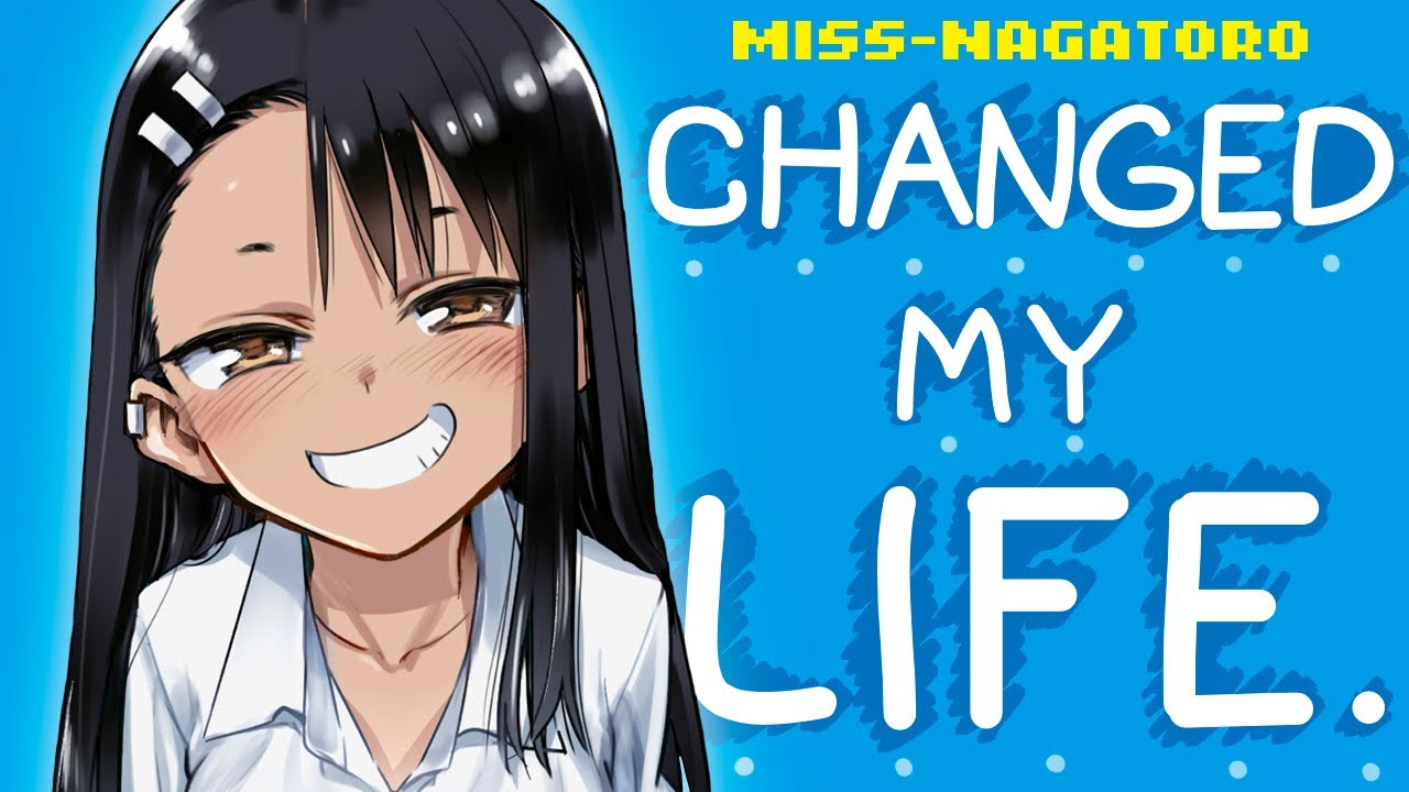 Nagatoro Changed My Life.