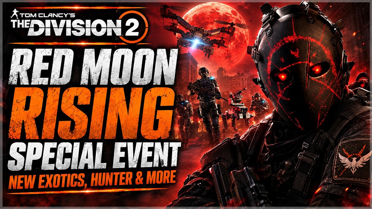 The Division 2 RED MOON RISING SPECIAL EVENT! Everything You Need to Know (New Exotics & Hunter)