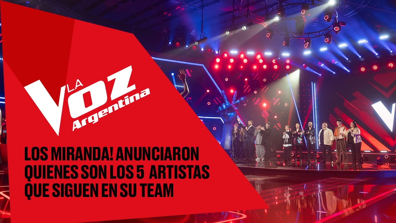 Los Miranda! anunciaron quiénes son los 5 artistas que siguen en su team - La Voz Argentina 2025