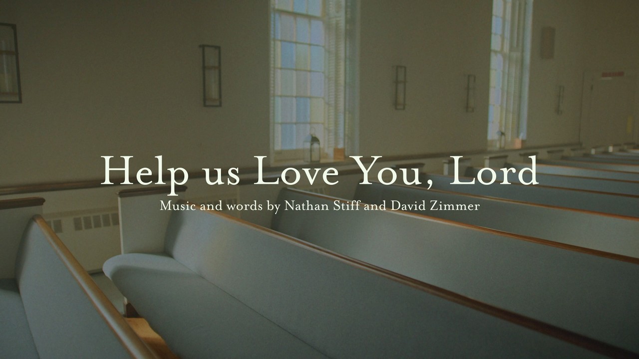Help Us Love You Lord &bull; Official Lyric Video