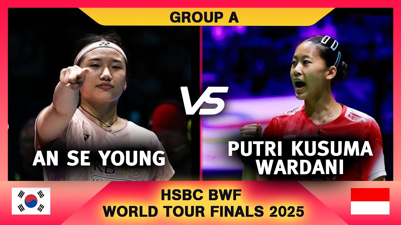 AN Se Young Vs Putri Kusuma WARDANI | HSBC World Tour Finals 2025
