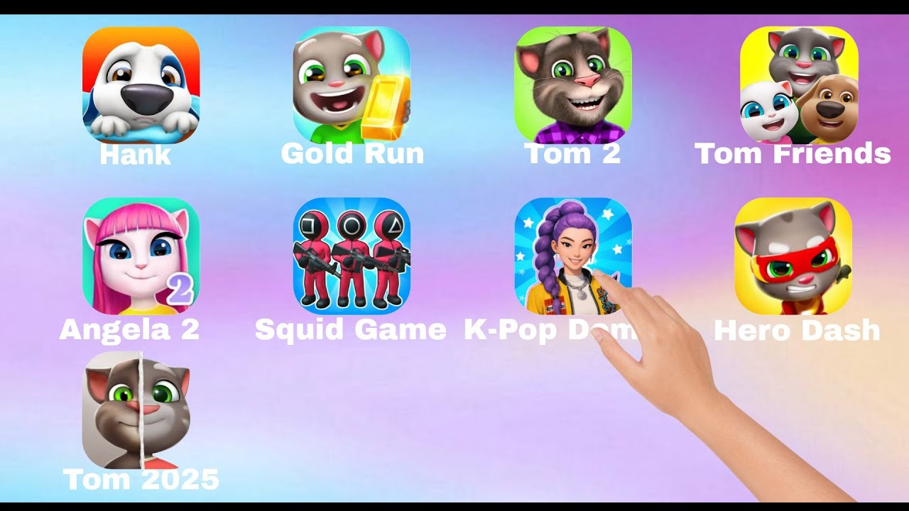Talking Hank,Tom Gold Run,My Tom 2,Talking Tom Friends,Angela 2,Tom Hero Dash,Squid Game