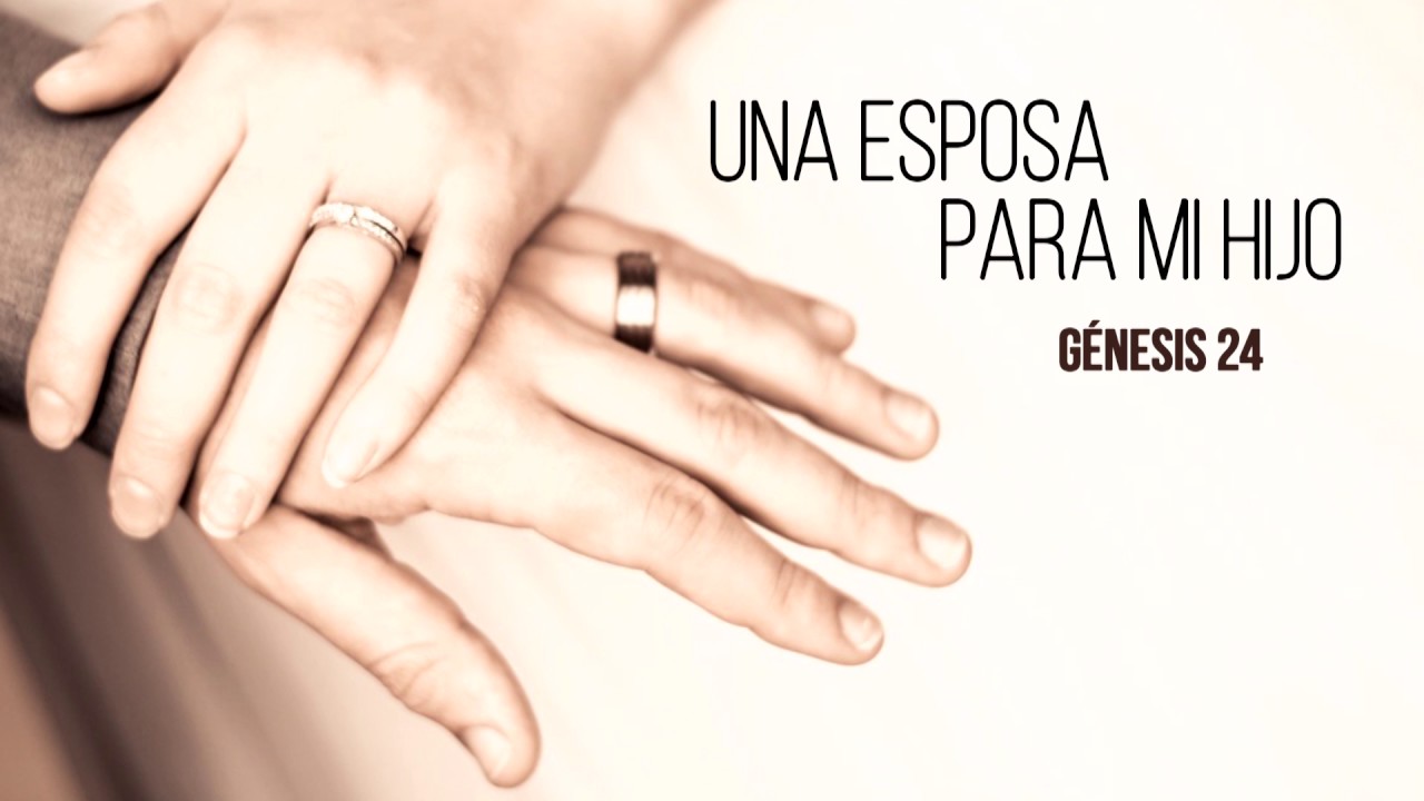 Génesis 24 Una esposa para mi hijo