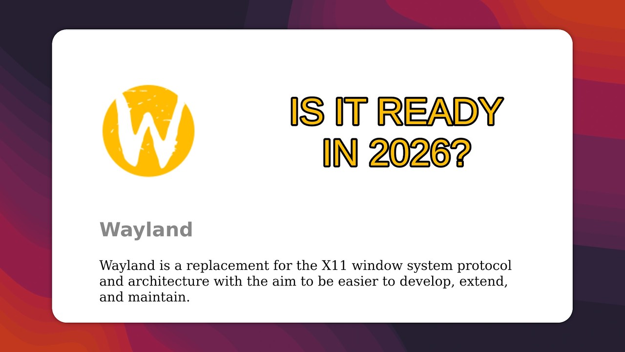 Is Wayland ready in 2026?