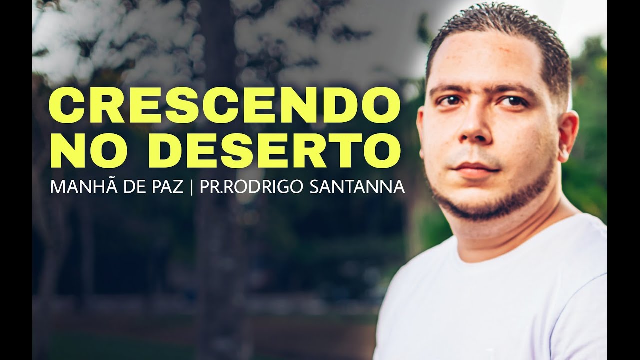 CRESCENDO NO DESERTO | MANHÃ DE PAZ  | PR.RODRIGO SANTANNA