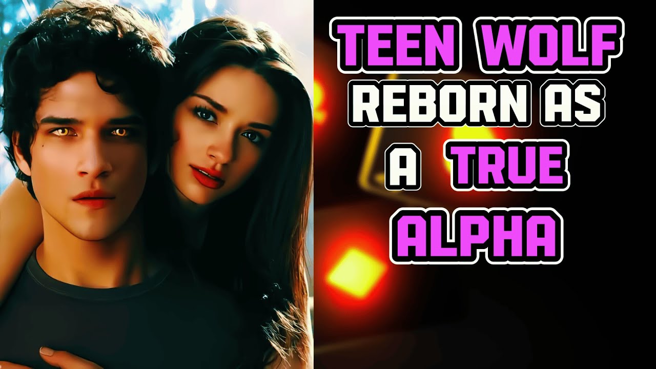 What If I Was Reborn In Teen Wolf As SCOTT McCall? The True ALPHA PART 1