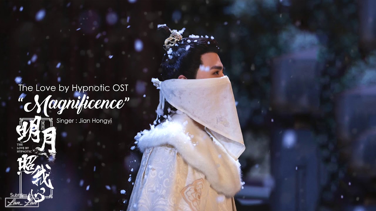 [ Eng/Pinyin ] The Love by Hypnotic OST || Magnificence - Jian Hongyi | 明月照我心