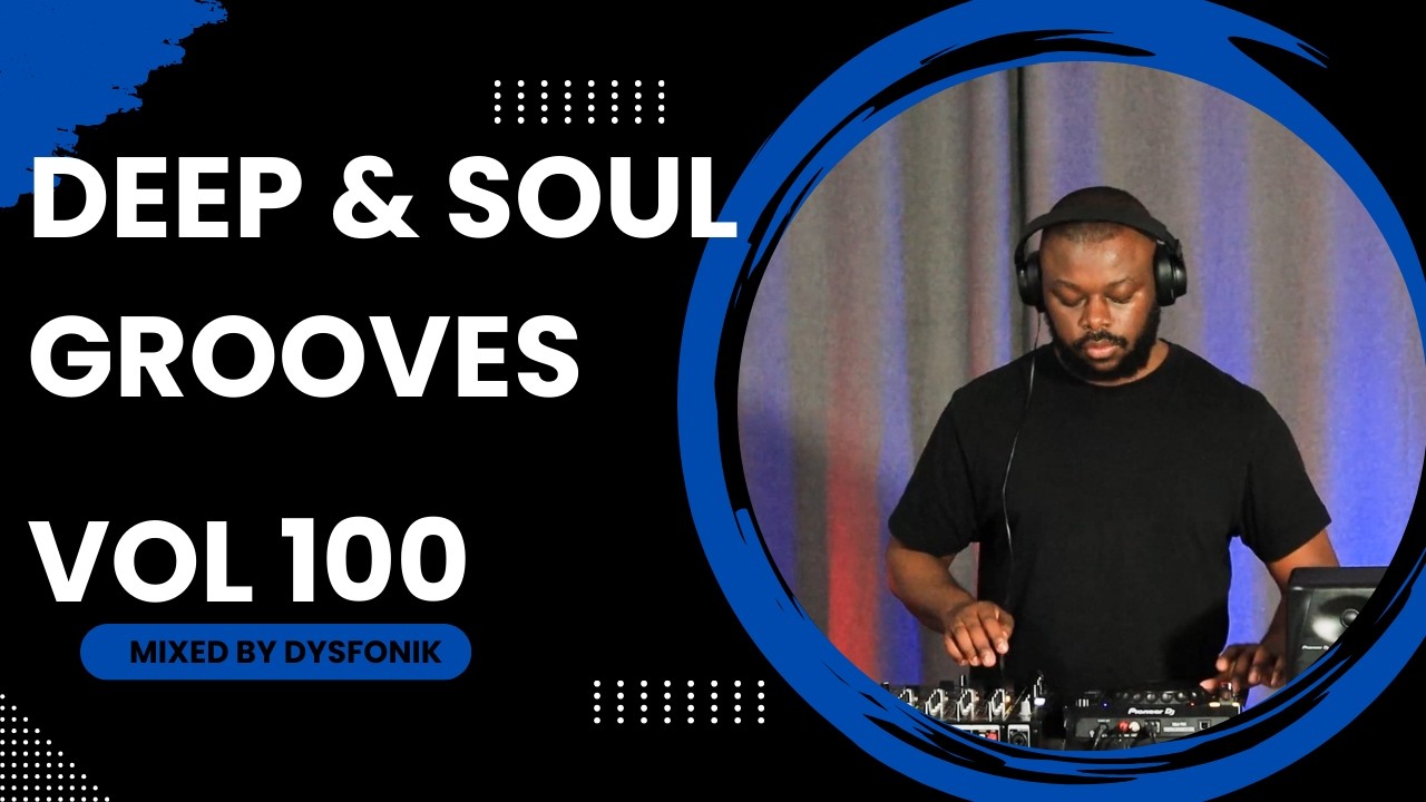 Deep & Soul Grooves 100 Mixed By DysFonik | South Africa | Deep House Mix 2025 | Soulful DSG Vol 100