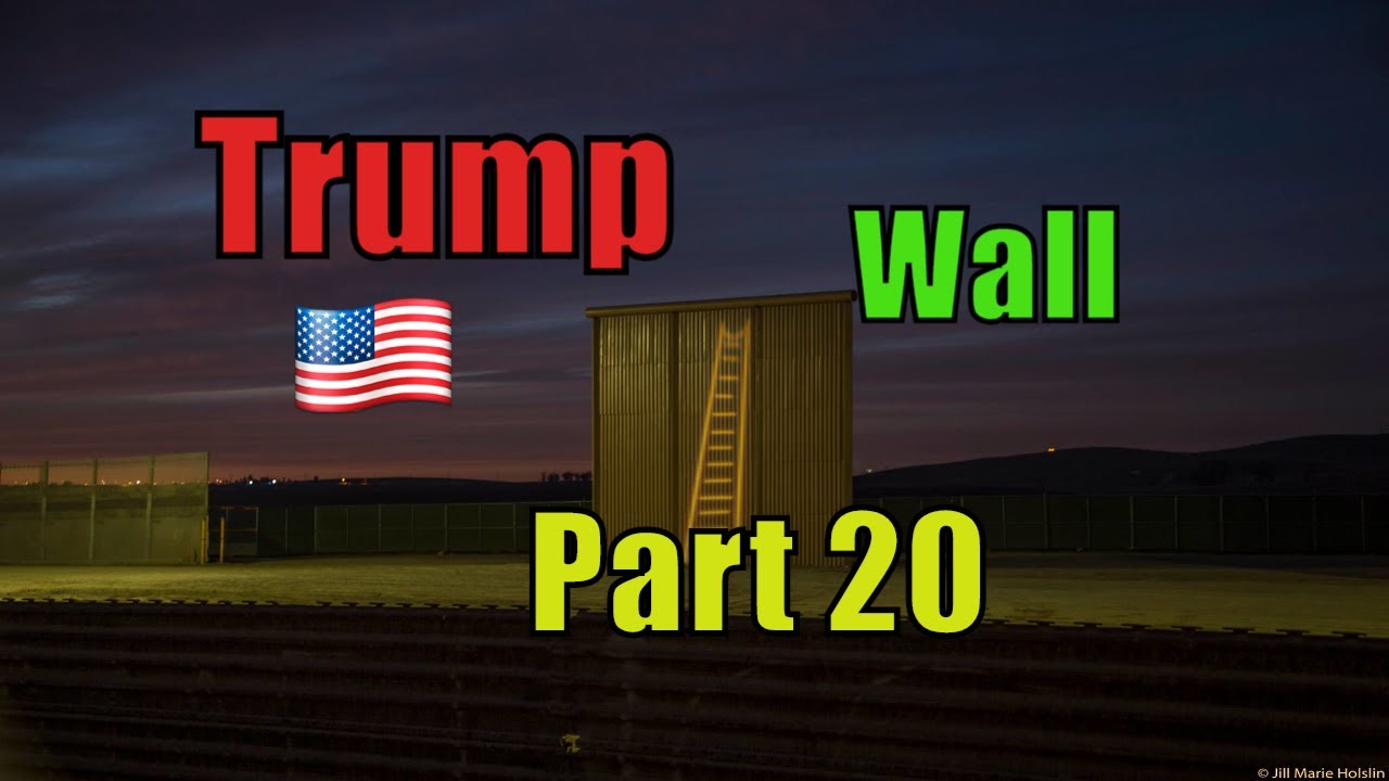 A LOOK at TRUMPs BORDER WALL -UPDATE 2020 - PART 20
