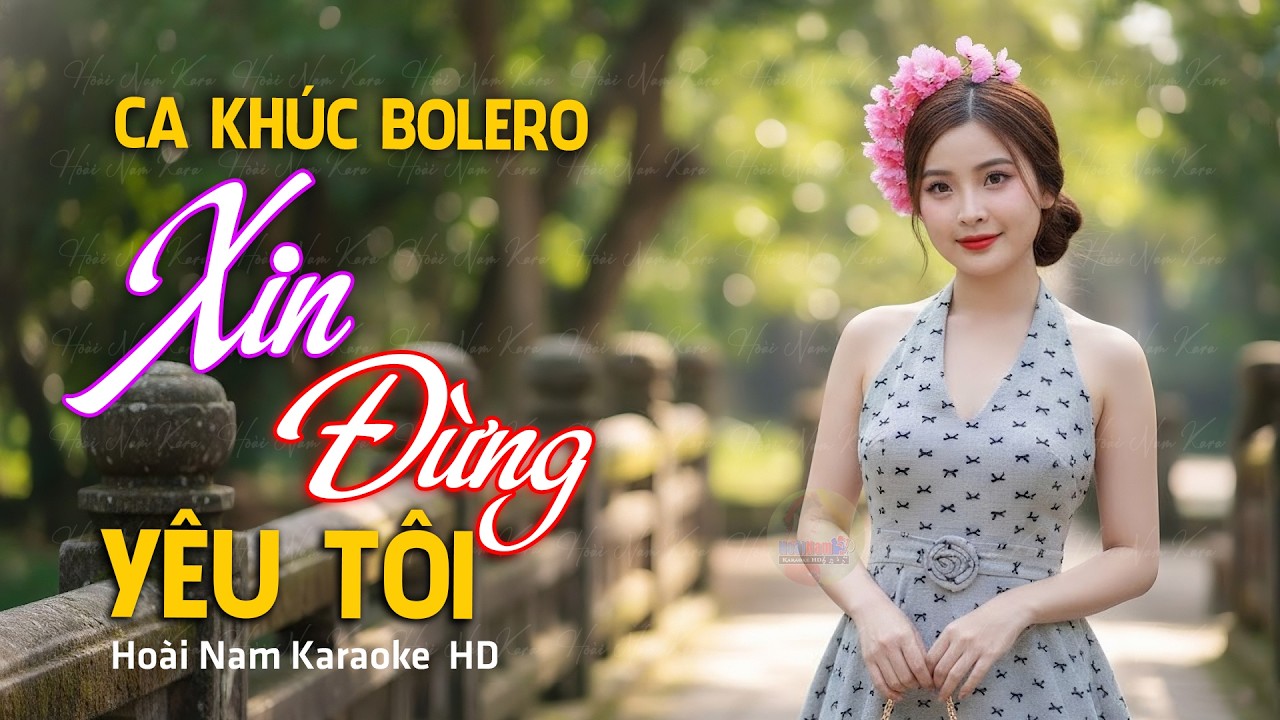 Ca Khúc Bolero Mới Nhất NGHE CỰC CUỐN - Xin Đừng Yêu Tôi