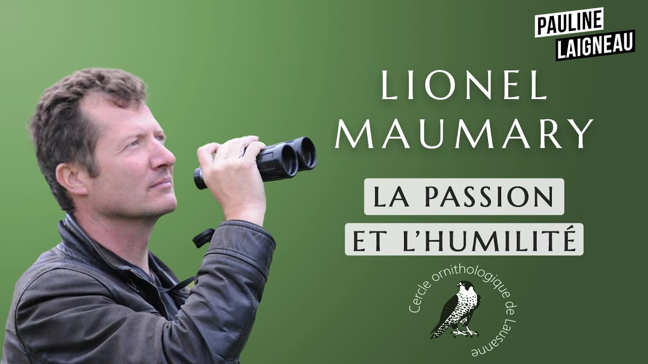 Lionel Maumary - L'un des plus grands ornithologues du monde | Pauline Laigneau