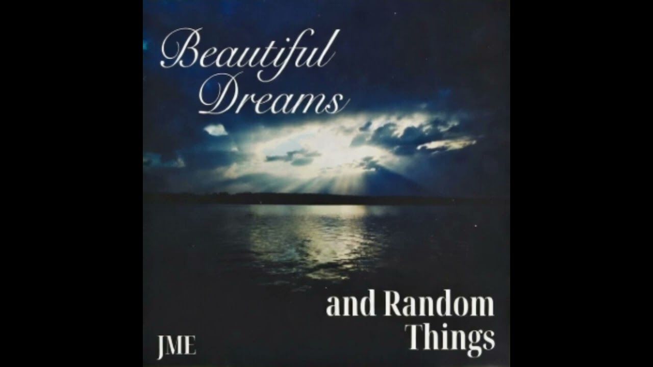 Beautiful Dreams and Random Things