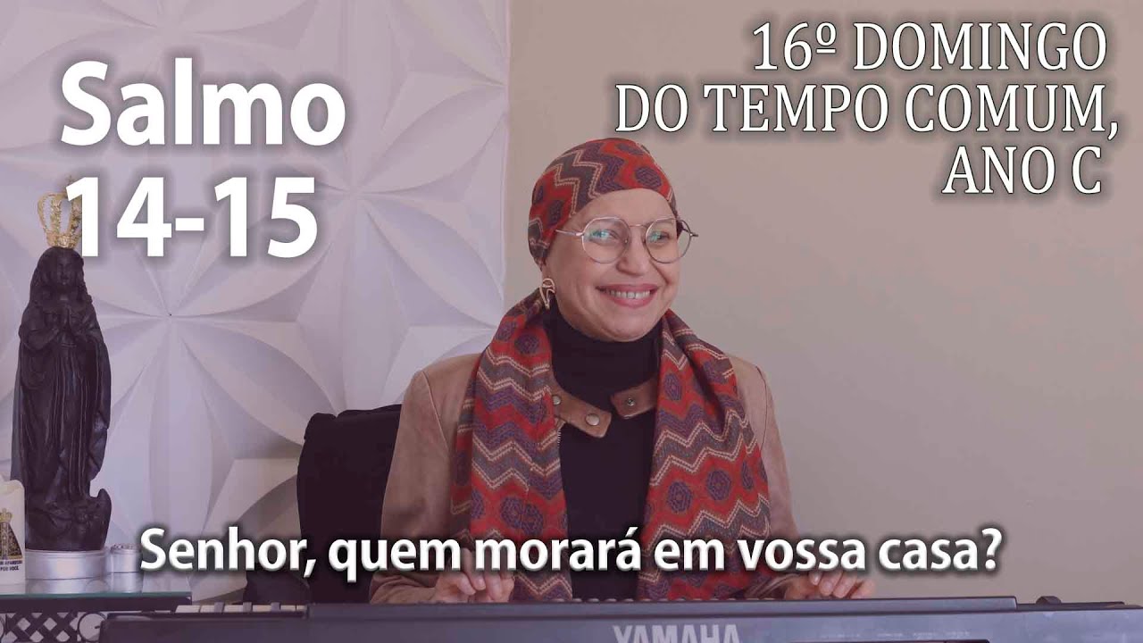 Salmo 14-15  - ( Cifra)  16º Domingo do Tempo Comum, Ano C -  Ana Walquiria