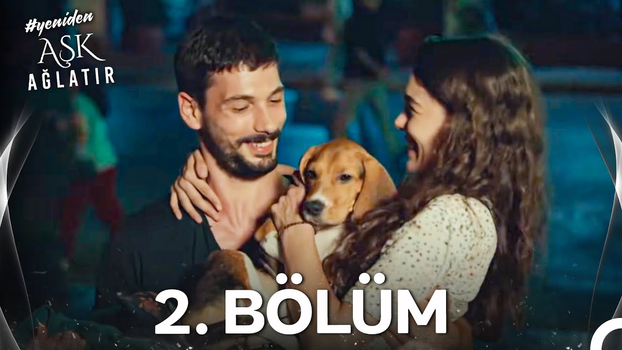 #YENİDEN Aşk Ağlatır 2. Bölüm