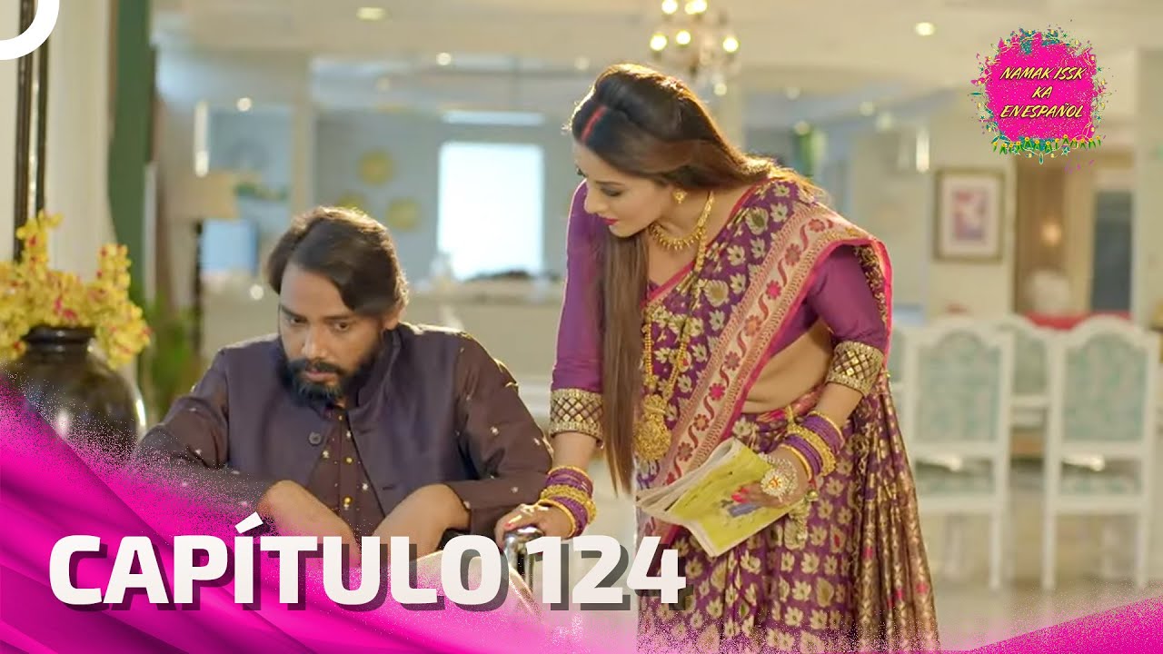 Namak Issk Ka en Español Capitulo 124 (Doblado en Español) | Novela India