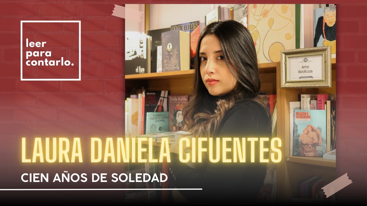 Leer para contarlo 36, Laura Daniela Cifuentes y Cien años de soledad