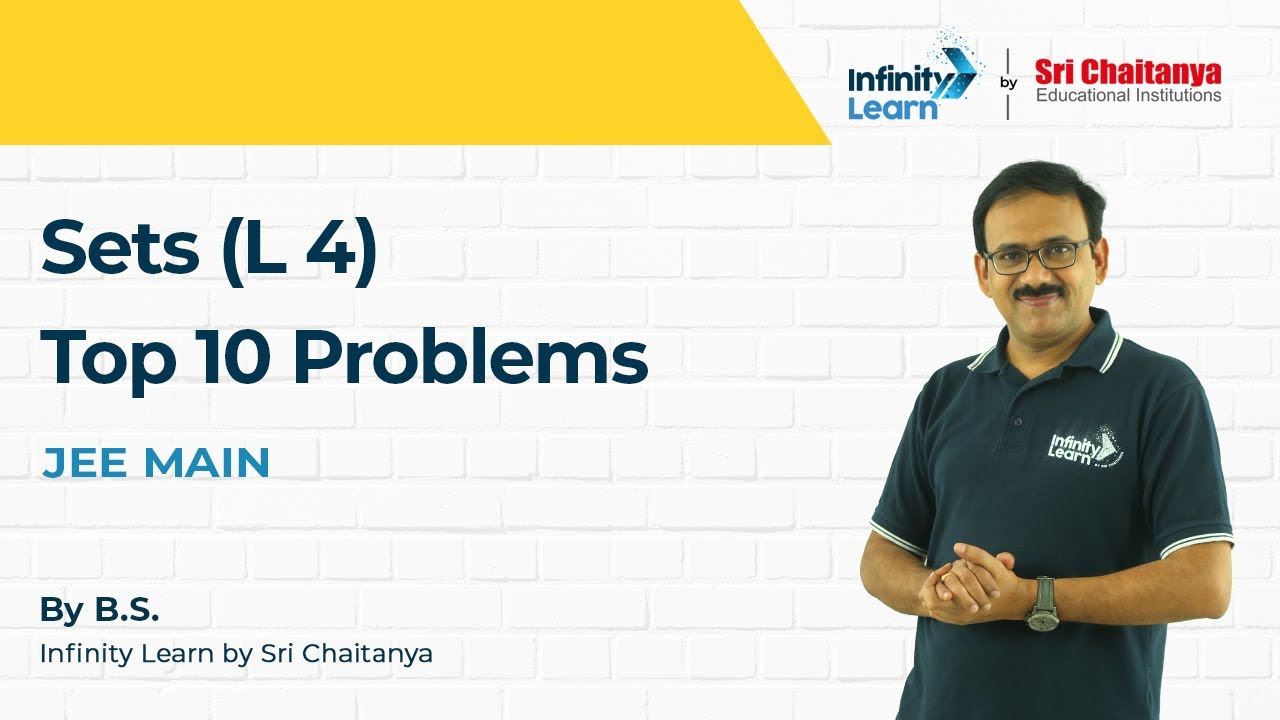 JEE Sets - L4 - Top 10 Problems on SETS - JEE Maths - B.S., Infinity Learn By Sri Chaitanya