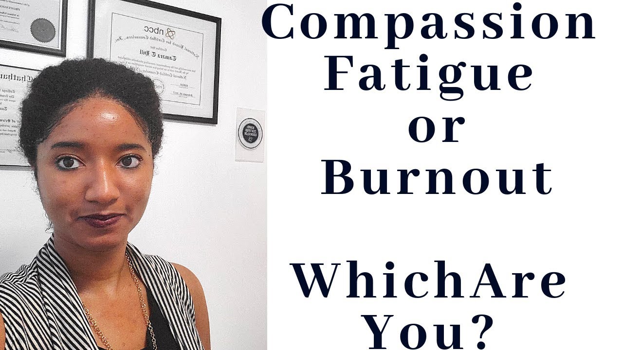 Compassion Fatigue vs. Burnout: 4 Stages -Psychotherapy Crash Course