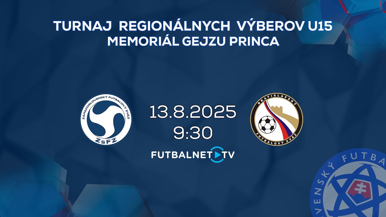 Turnaj Regionálnych Výberov U15 - Memoriál Gejzu Princa 2025: ZsFZ - BFZ