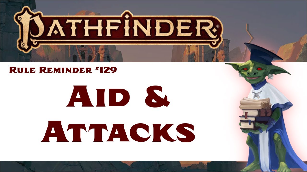 Aiding Attacks (Pathfinder 2e Rule Reminder #129)