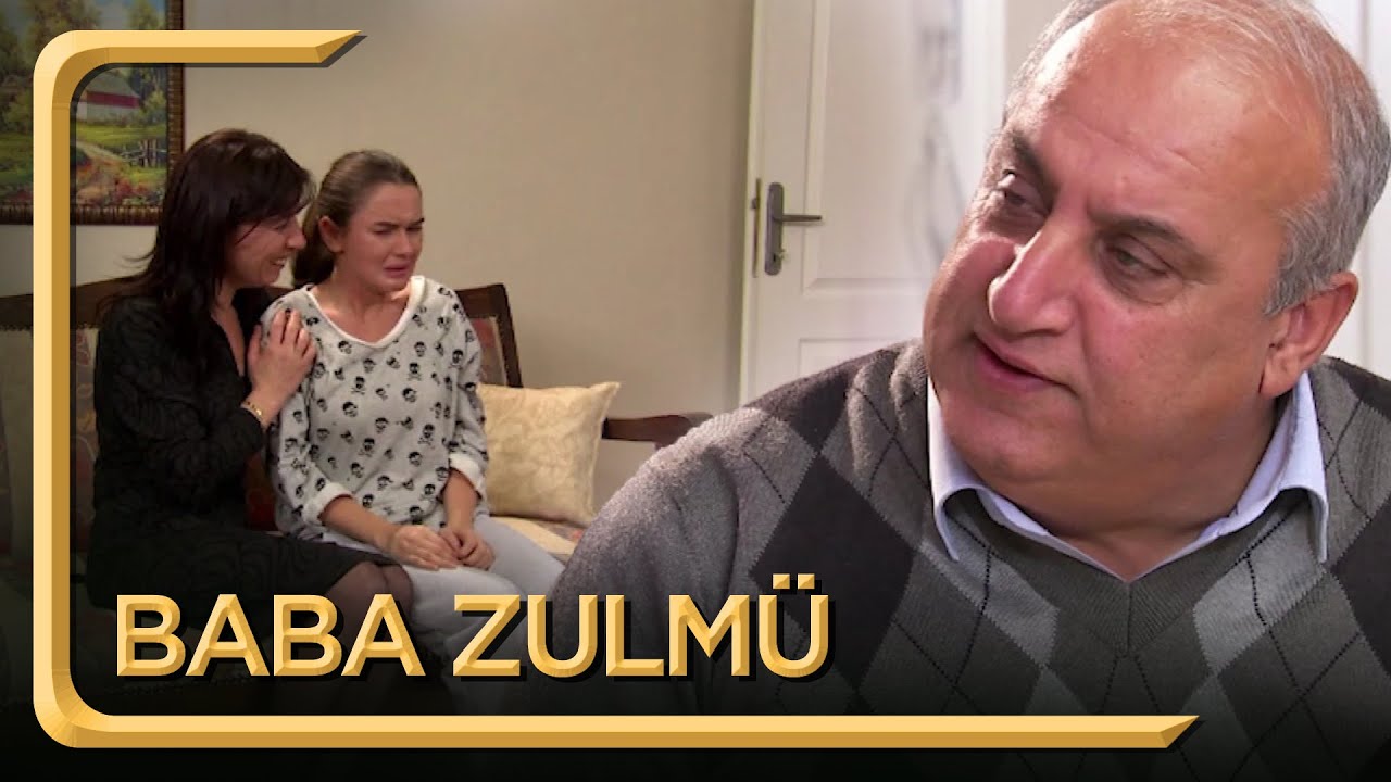 Babanın Zulmü | Hayat Dediğin