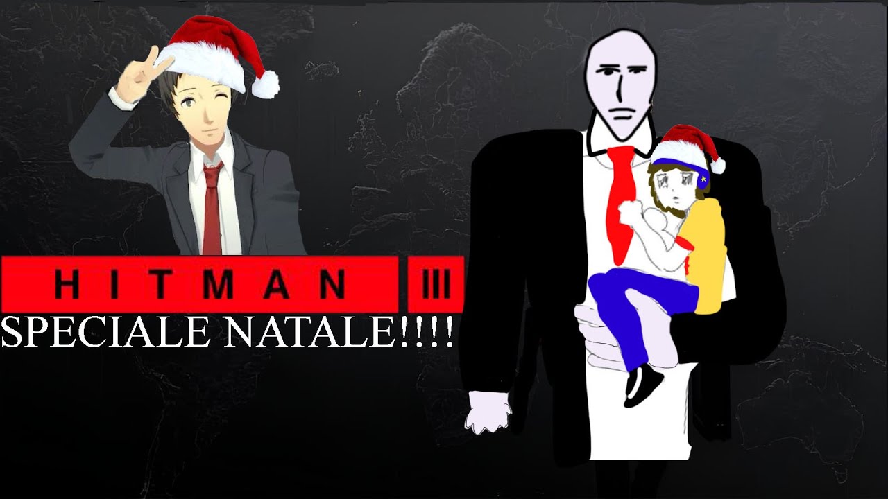 LO SPECIALE DI NATALE!!! LA LA LA LA LAAAA, LA LA LA LA CON HITMAN 3!