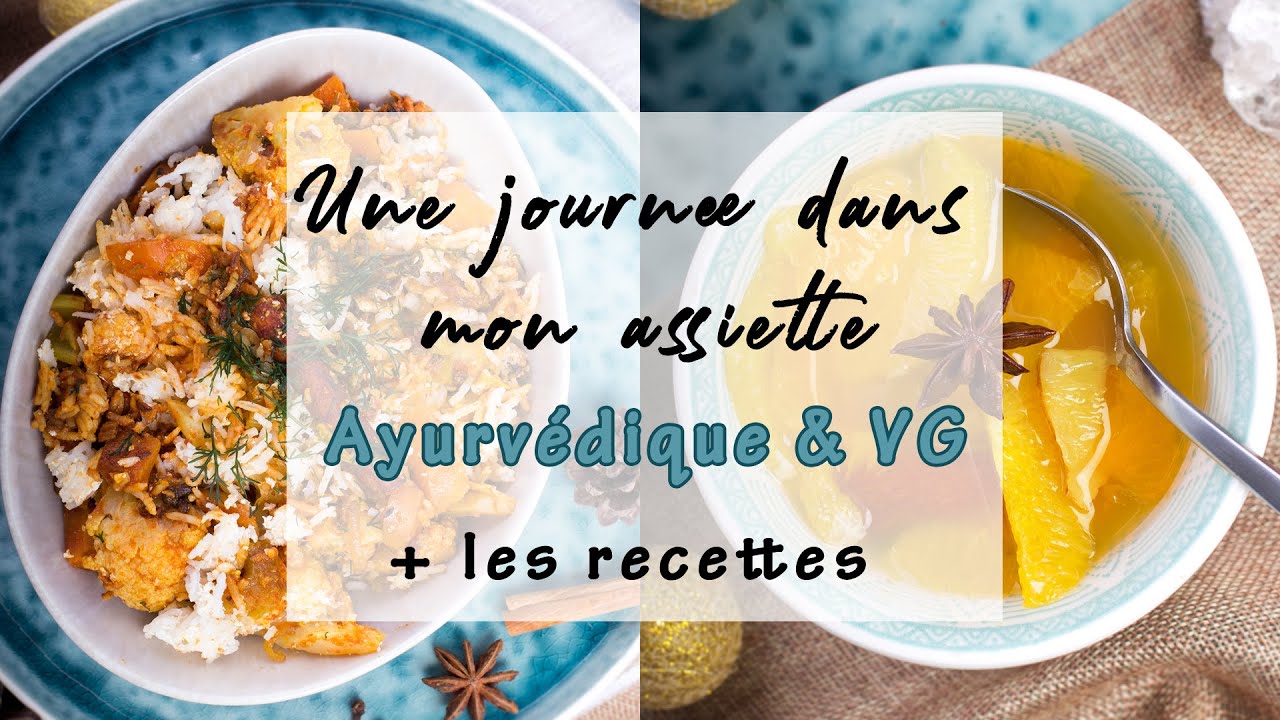 🍲 UNE JOURNEE DANS MON ASSIETTE AYURVEDIQUE  + les recettes