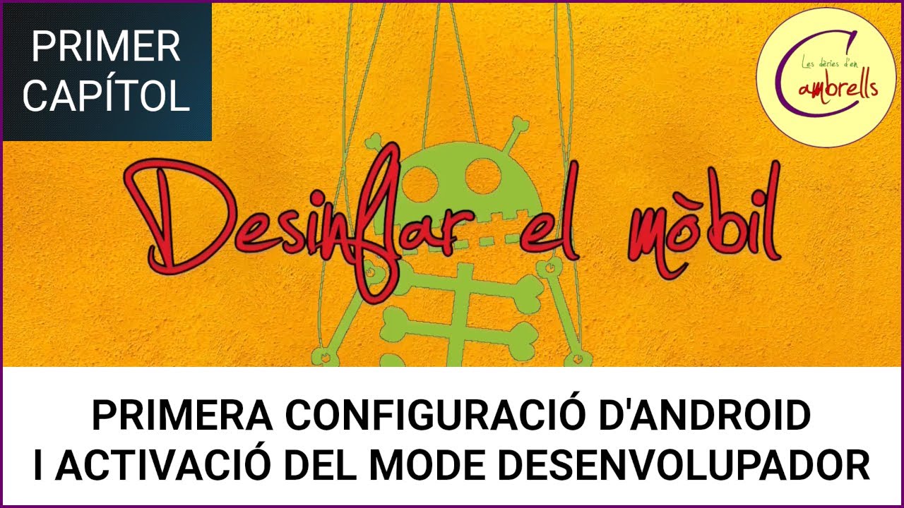 PRIMERA CONFIGURACIÓ D'ANDROID I ACTIVACIÓ DEL MODE DESENVOLUPADOR