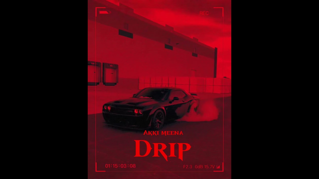 DRIP - AKKI MEENA (OFFICIAL AUDIO )