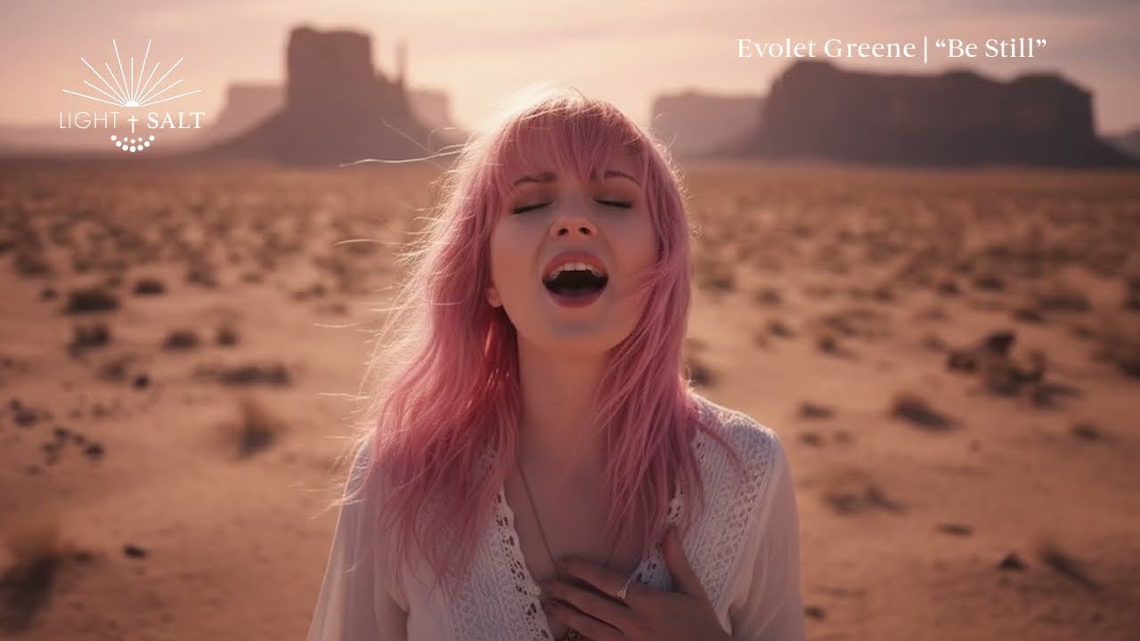 Light & Salt | Evolet Greene - Be Still