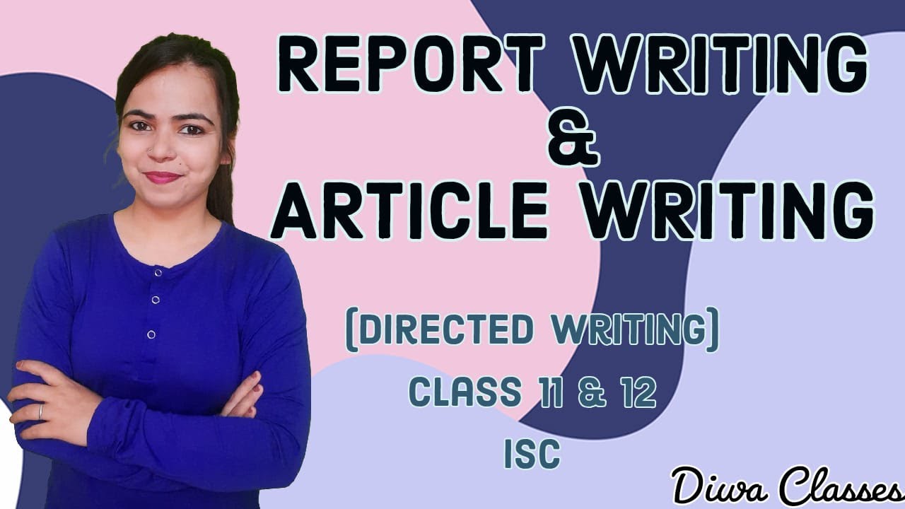 REPORT WRITING & ARTICLE WRITING (Directed Writing) for Class 11 & 12 ISC