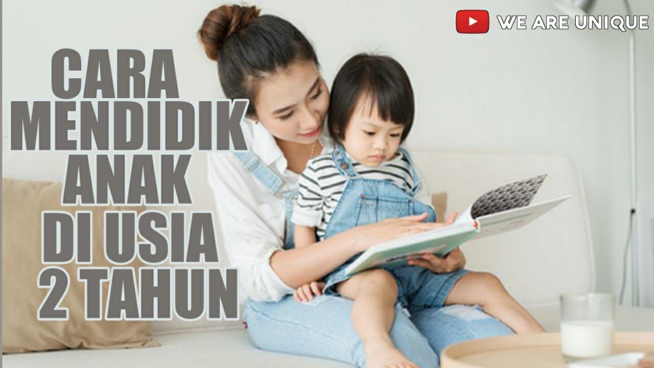 CARA MENDIDIK ANAK USIA 2 TAHUN YANG BAIK DAN BENAR
