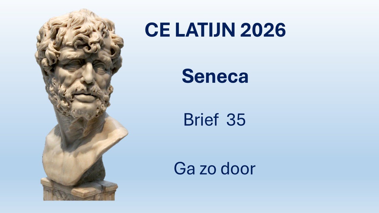 Seneca Examen Latijn, CE Latijn 2026, brief 35: Ga zo door!