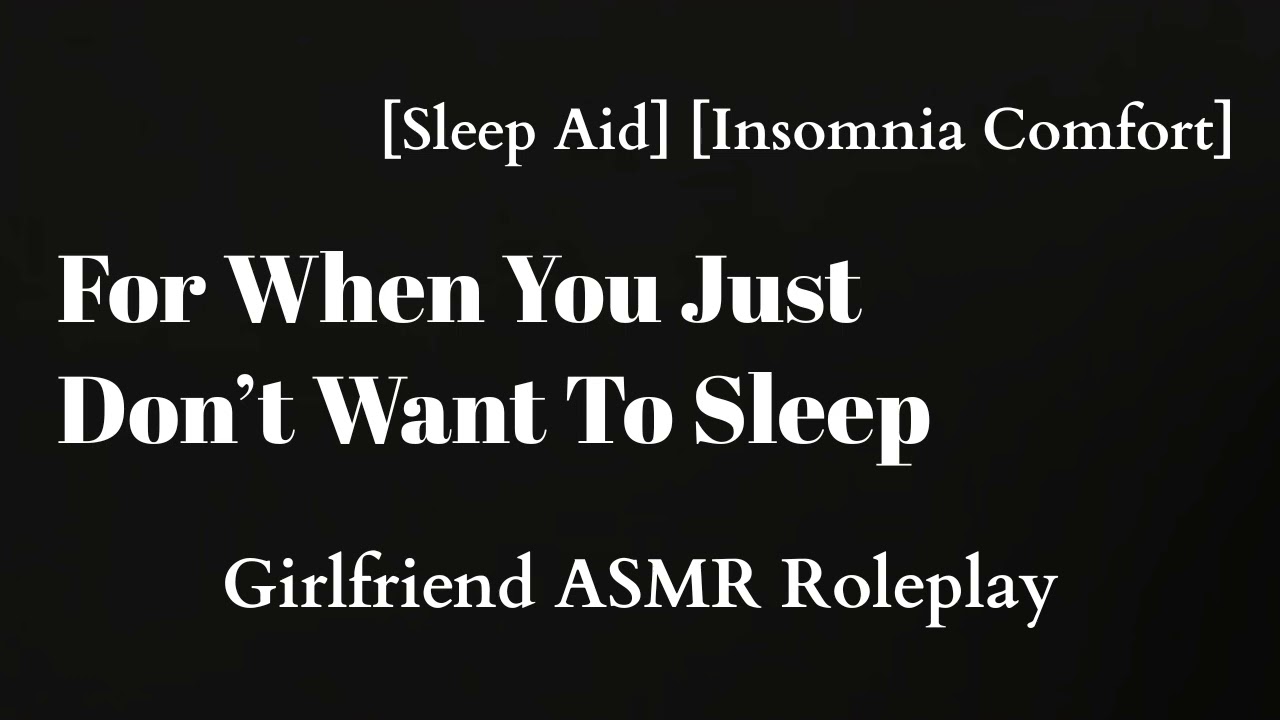 Don't Want To Try To Sleep [F4A] [Cuddles] [Cute] [Insomnia Comfort] [Girlfriend ASMR Roleplay]