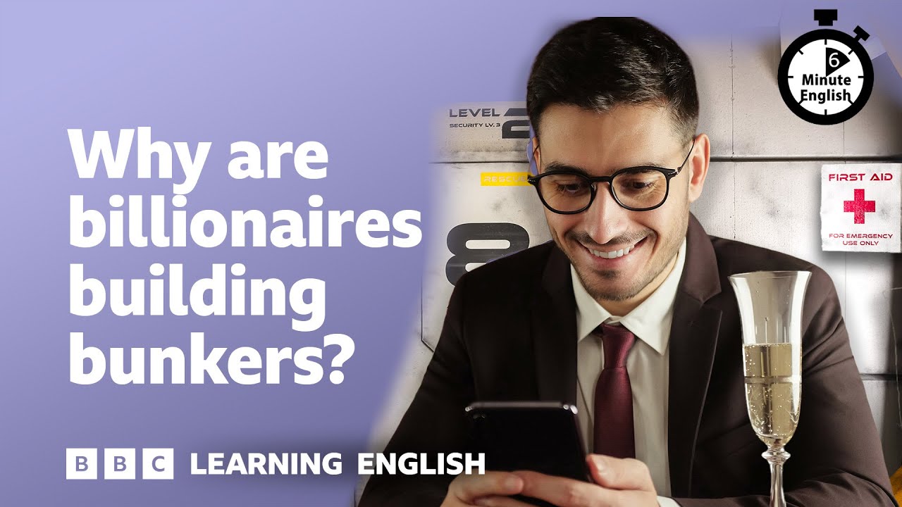 Why are billionaires building bunkers ⏲️ 6 Minute English
