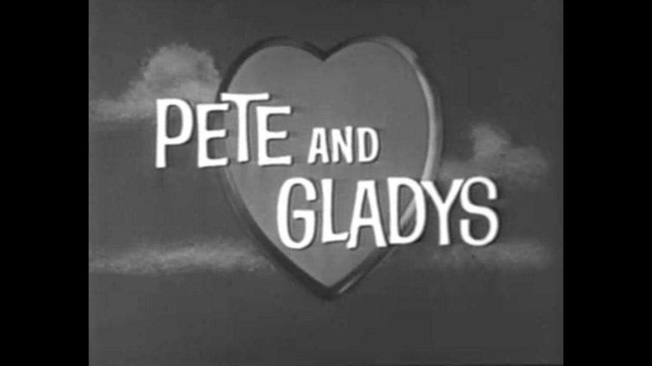 Pete and Gladys - 