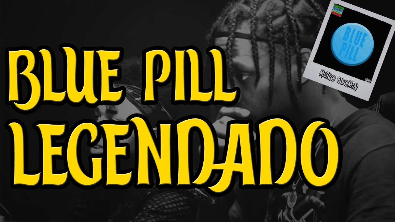 Metro Boomin - Blue Pill ft. Travis Scott (Legendado)