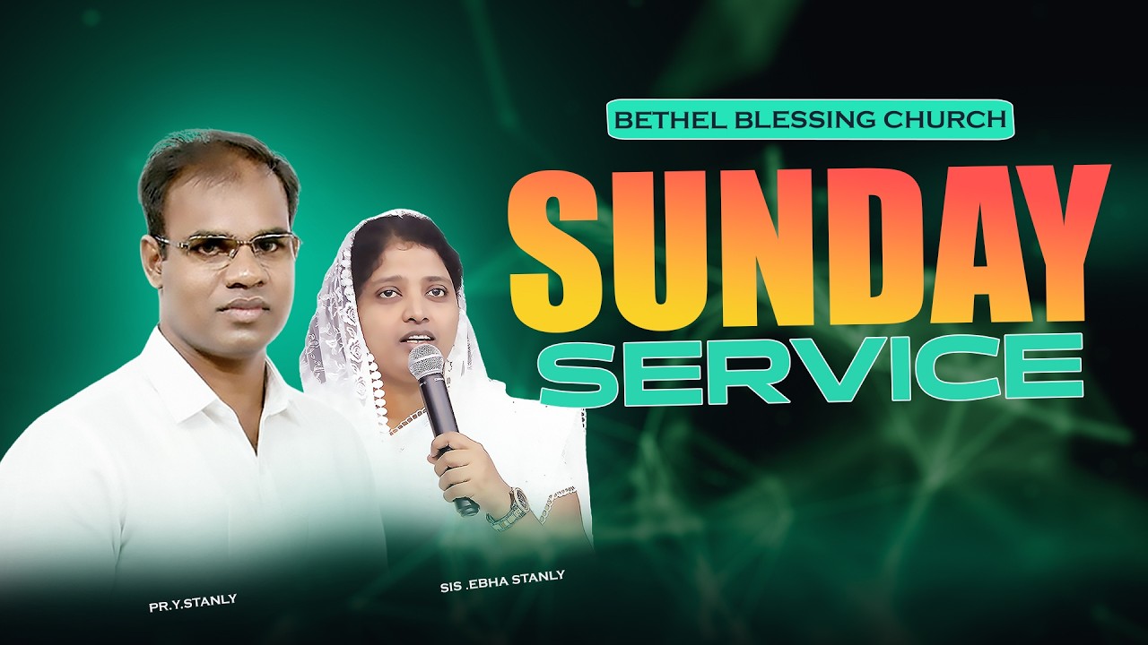 🔴 LIVE | Sunday Service | Pr Y Stanly | Sis Ebha Stanly | Bethel Blessing Church