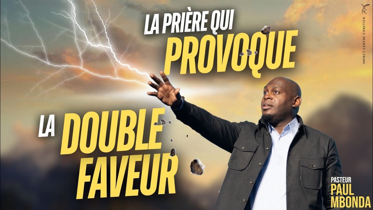 LA PRIÈRE QUI PROVOQUE LA DOUBLE FAVEUR - Pasteur Paul MBONDA