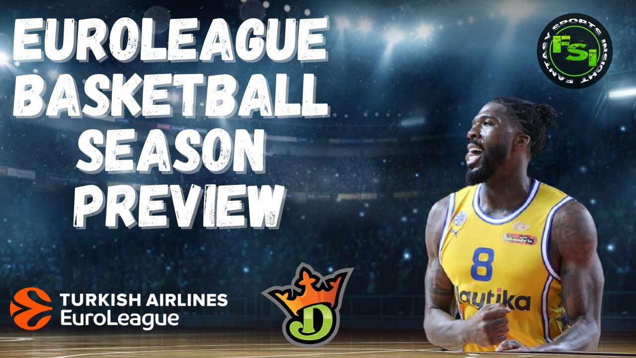 EUROLEAGUE BASKETBALL PREVIEW FOR 2021 -22 SEASON and Thursdays Slate.