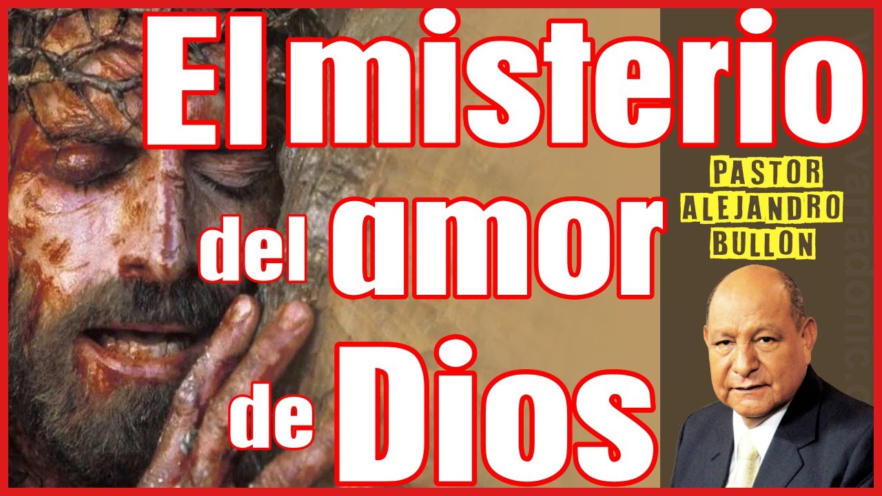🟩EL MISTERIO DEL AMOR DE DIOS 🟩 con el pastor ALEJANDRO BULLÓN