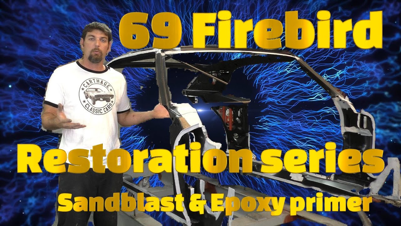 Реставрация Firebird 1969 года: пескоструйная обработка, сварка и эпоксидная грунтовка. Эпизод 3