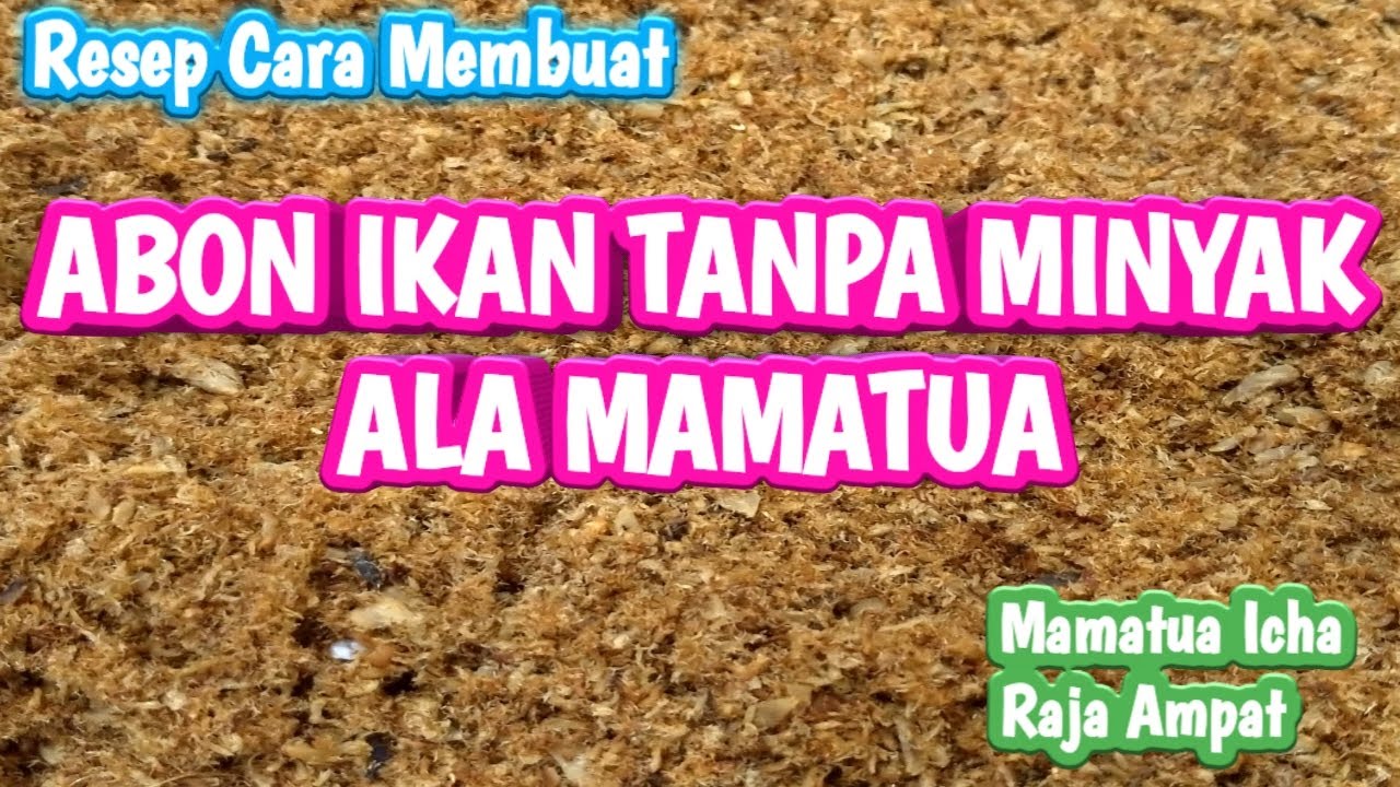 Resep Cara Membuat ABON IKAN TANPA MINYAK Ala Mamatua