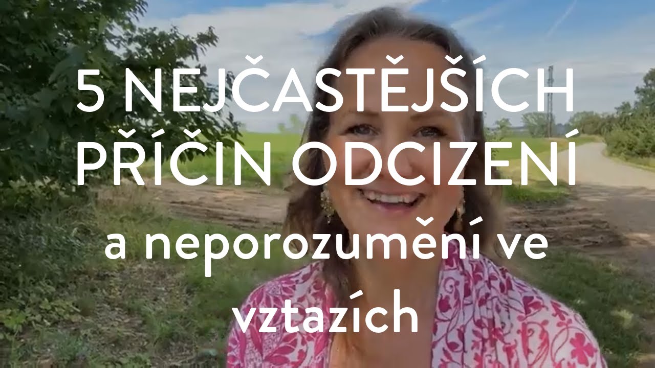 DENISA ŘÍHA PALEČKOVÁ - 5 nejčastějších příčin odcizení a neporozumění ve vztazích