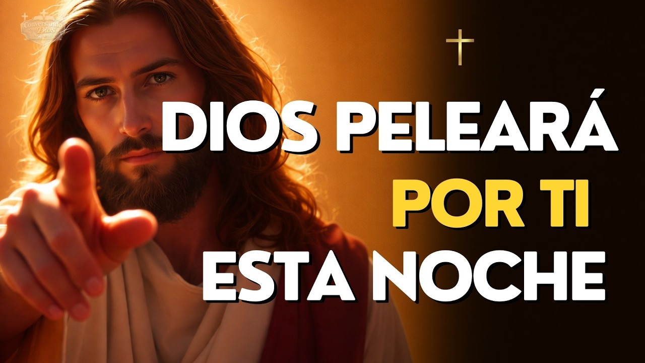 DEJA QUE DIOS PELEE POR TI ESTA NOCHE | Oración Nocturna Que Cambiará Tu Vida Para Siempre