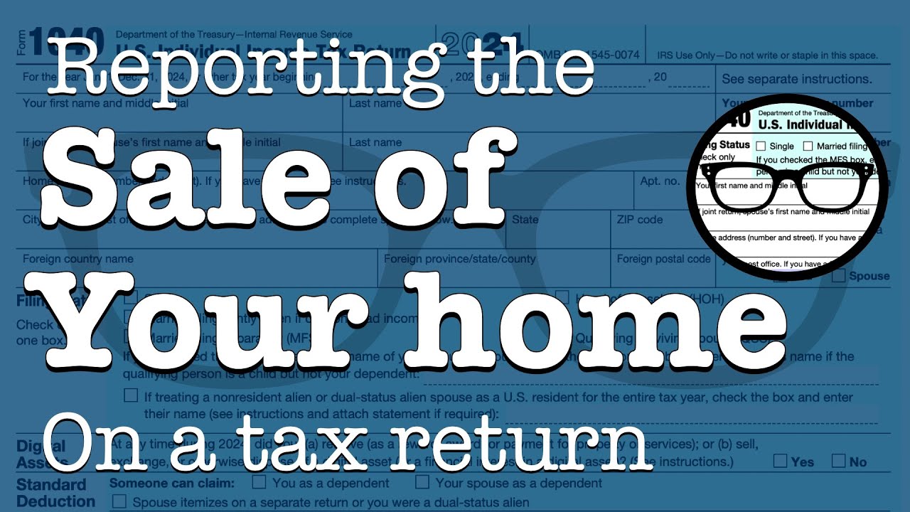 Reporting the sale of your personal residence on a tax return.