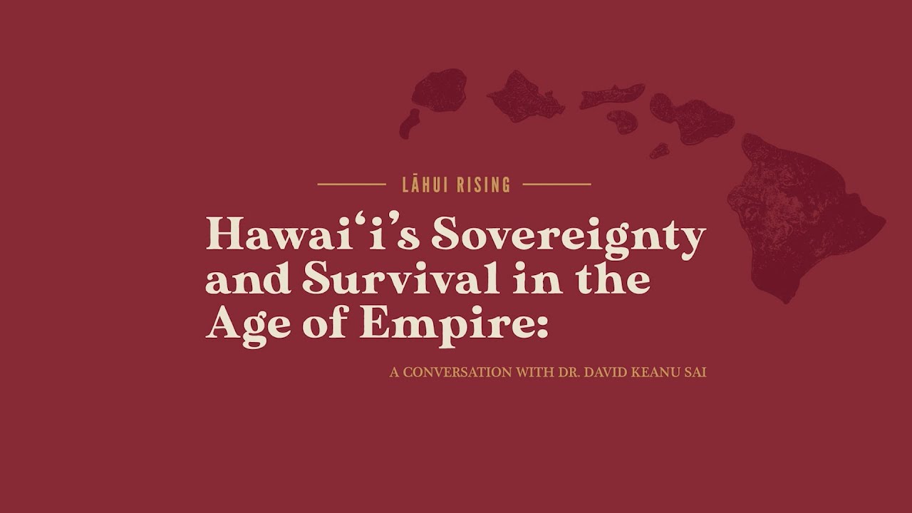 Hawaiʻi's Sovereignty and Survival in the Age of Empire - Lāhui Rising